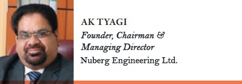 AK TYAGI Founder, Chairman & Managing Director Nuberg Engineering Ltd.